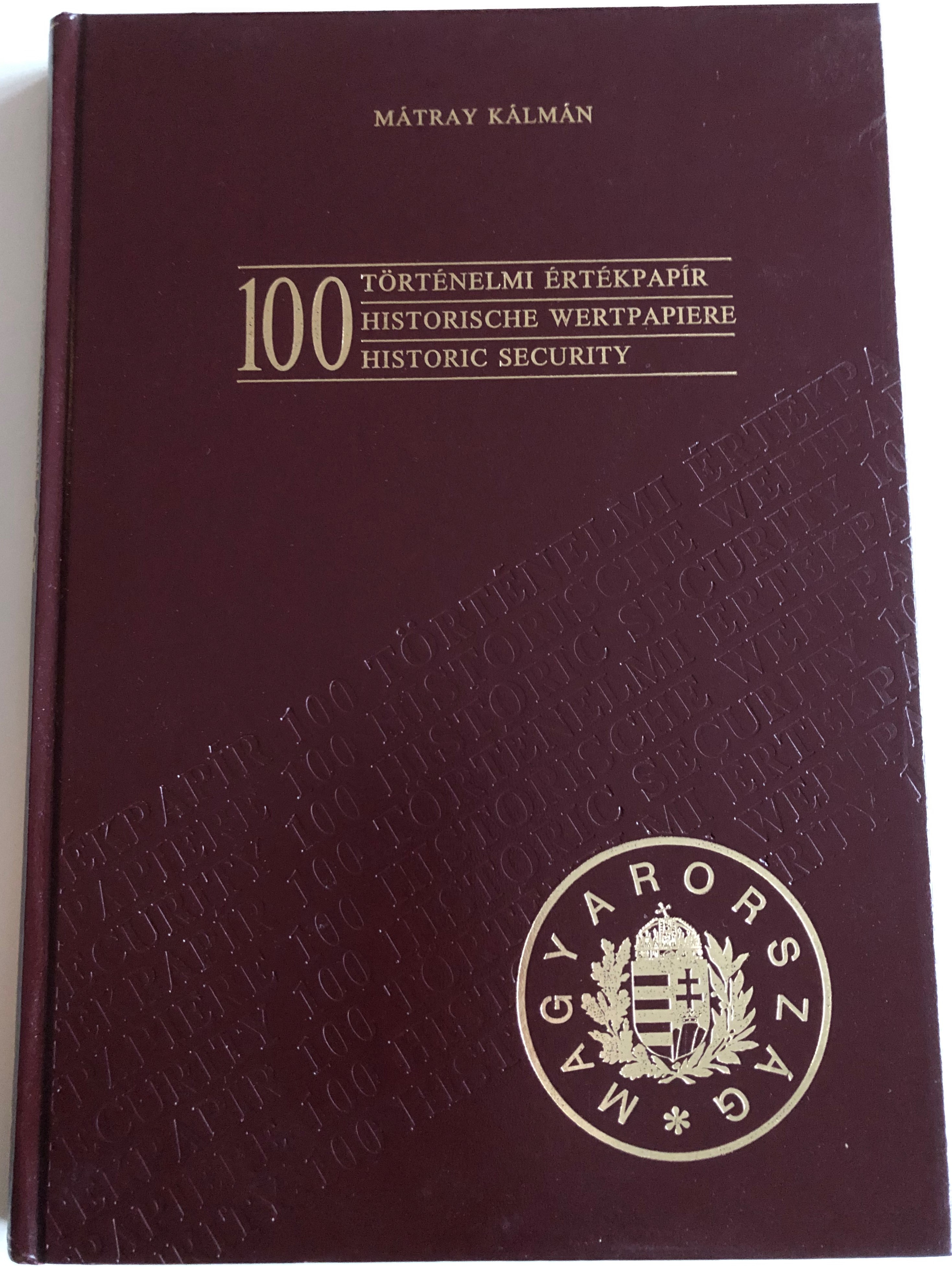 100 Történelmi értékpapír by Mátray Kálmán - 100 Historic Securities  1.JPG